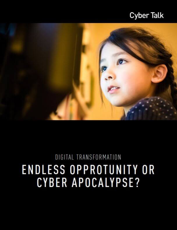 Digital Transformation: Endless Opportunity or Cyber Apocalypse?