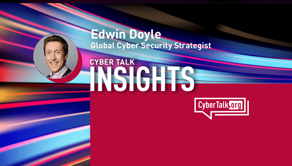 Global Cyber Security Strategist, Edwin Doyle