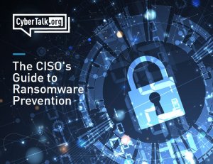 The CISO's Guide to Ransomware Prevention