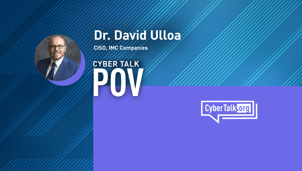 Dr. David Ulloa, CISO IMC Companies