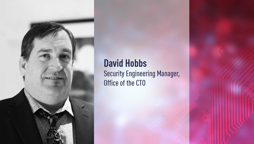 David Hobbs, Security Engineering Manager, Office of the CTO