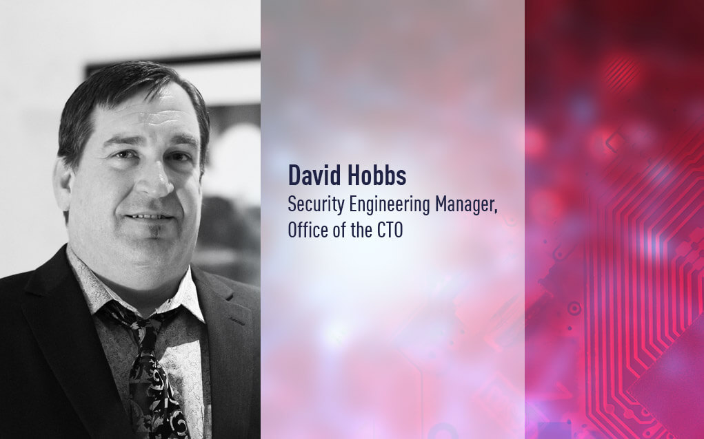 David Hobbs, Security Engineering Manager, Office of the CTO