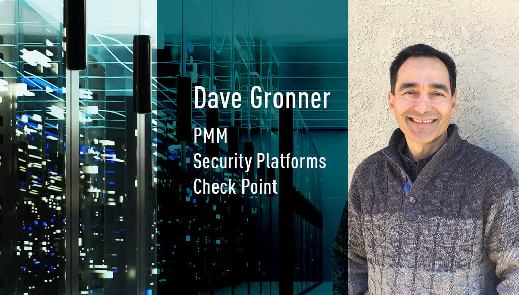 Dave Gronner, PMM Security Platforms, Check Point