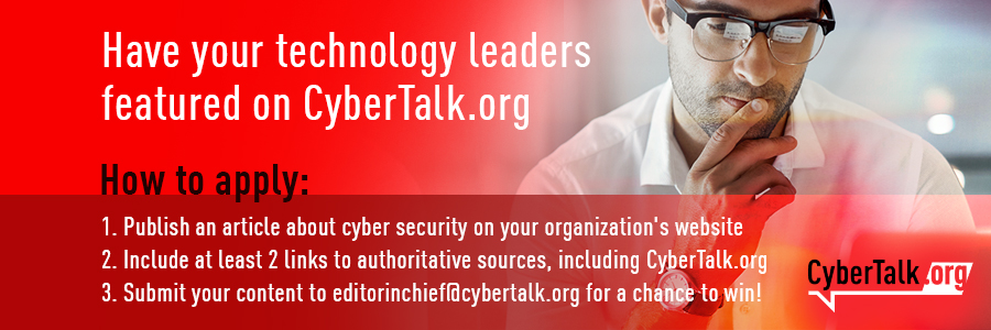 Have your technology leaders featured on CyberTalk.org