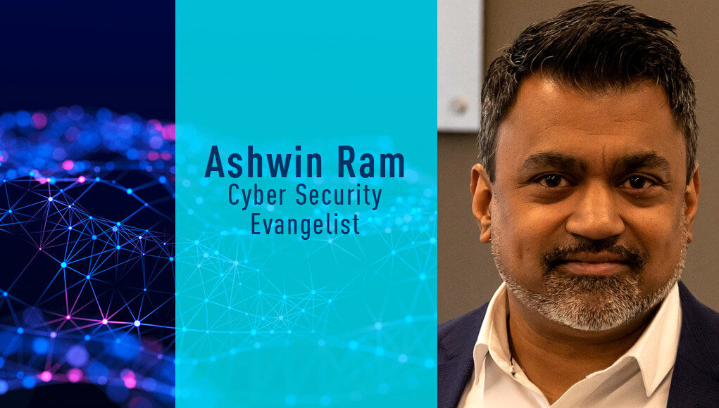 Ashwin Ram, Cyber Security Evangelist