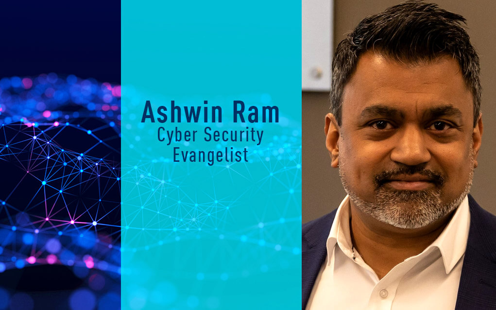 Ashwin Ram, Cyber Security Evangelist