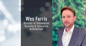 Wes Farris, Director of Information Security and Enterprise Architecture