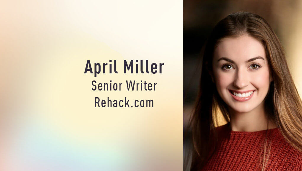 April Miller, Senior Writer, Rehack.com