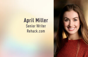 April Miller, Senior Writer, Rehack.com