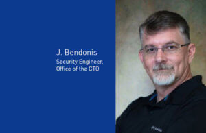 J. Bendonis, Security Engineer, Office of the CTO
