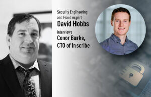 David Hobbs, Security Engineering and Fraud expert juxtaposed with Conor Burke, CTO of Inscribe on behalf of a CyberTalk.org interview.