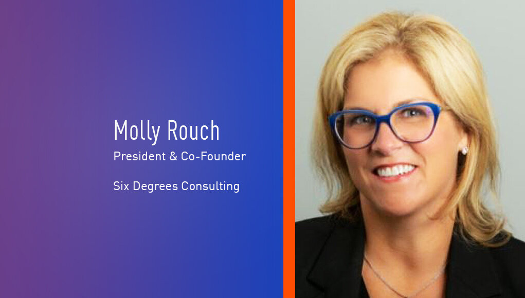 Molly Rouch, President and Co-Founder, Six Degrees Consulting