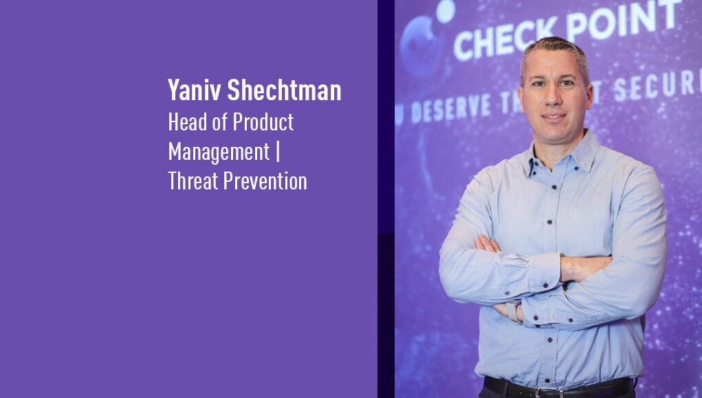 Yaniv Schectman, Head of Product Management | Threat Prevention, Check Point