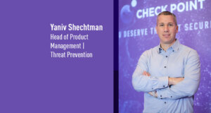 Yaniv Schectman, Head of Product Management | Threat Prevention, Check Point