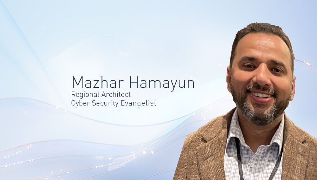 Mazhar Hamayun, Regional Architect, Cyber Security Evangelist