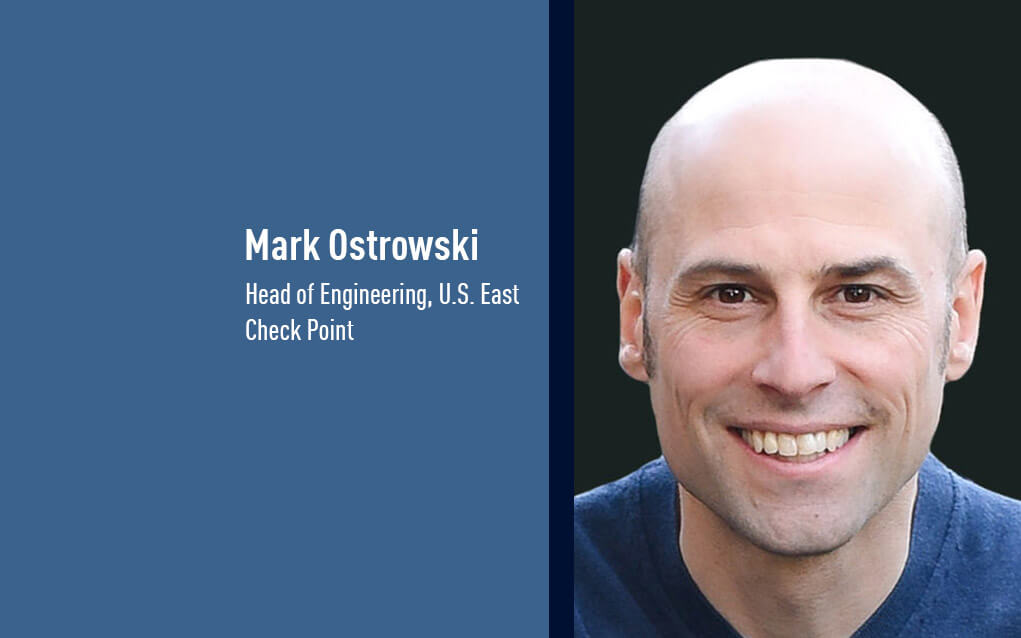 Mark Ostrowski, Head of Engineering, U.S. East, Check Point