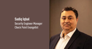 Sadiq Iqbal, Security Engineering Manager, Check Point Evangelist