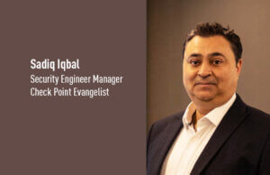 Sadiq Iqbal, Security Engineering Manager, Check Point Evangelist