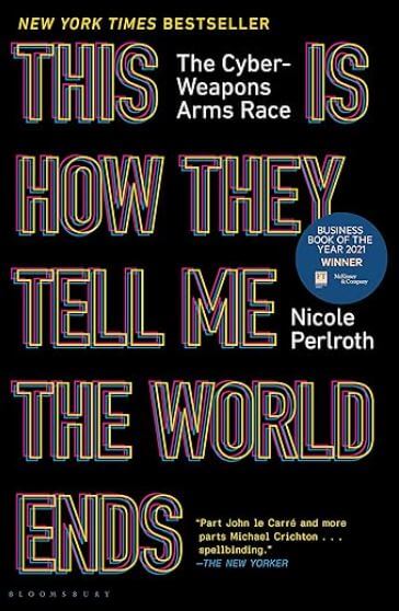 This is How They Tell Me The World Ends, Nicole Perlroth