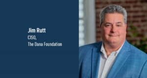 Jim Rutt, CISO, The Dana Foundation