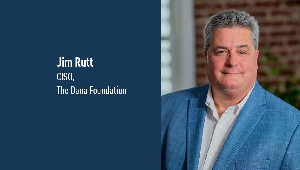 Jim Rutt, CISO, The Dana Foundation
