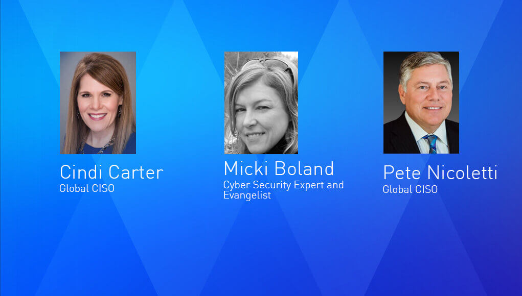 CISO Cindi Carter, expert and Evangelist Micki Boland and CISO Pete Nicoletti
