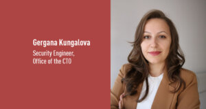 Gergana Kungalova, Security Engineer, Office of the CTO