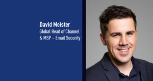 David Meister, Global Head of Channel and MSP -Email Security