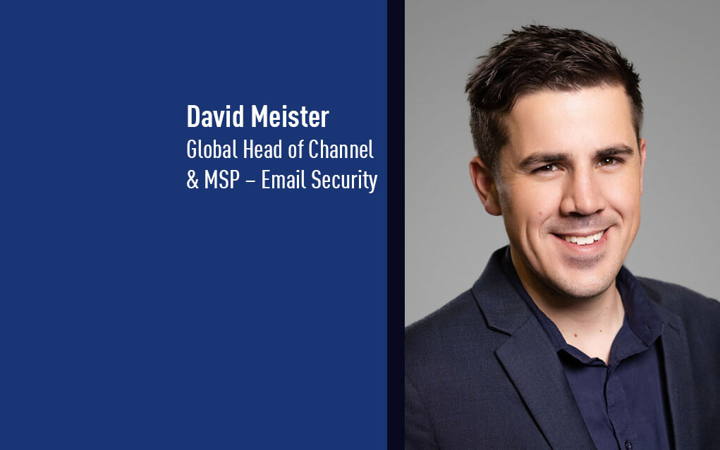 David Meister, Global Head of Channel and MSP -Email Security